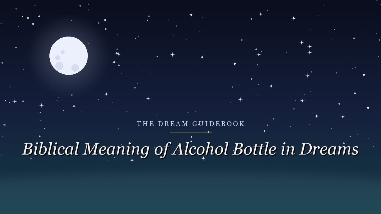 Biblical Meaning of an Alcohol Bottle in Dreams: What Scripture Actually Says