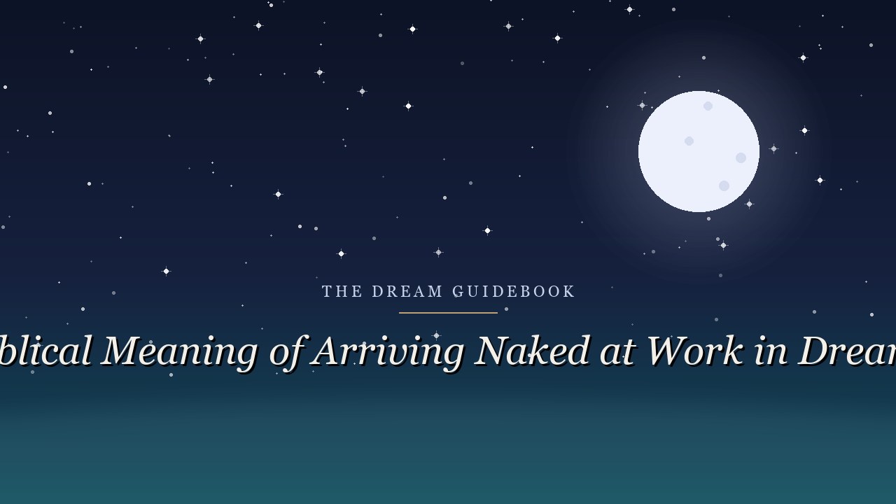 Biblical Meaning of Arriving Naked at Work in Dreams: What Scripture Says