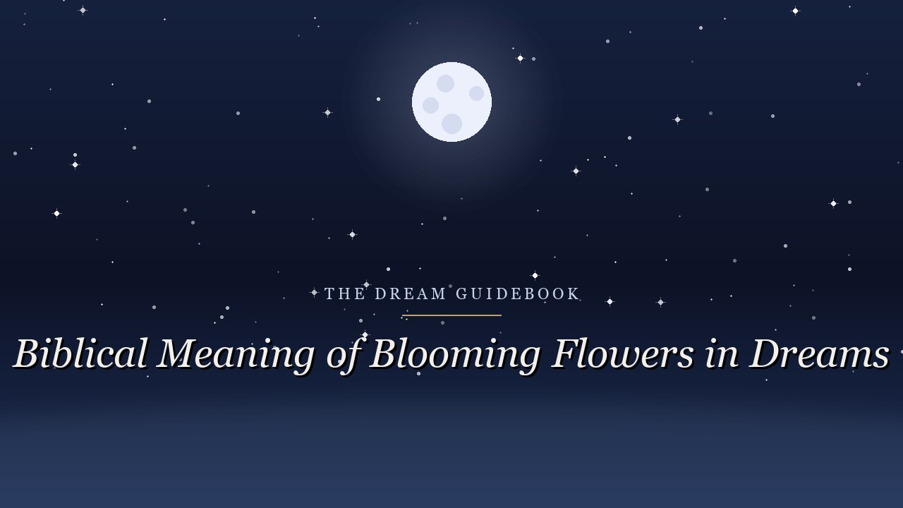 Biblical Meaning of Blooming Flowers in Dreams: What Scripture Really Says