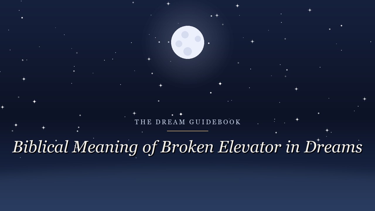 Biblical Meaning of a Broken Elevator in Dreams: What Scripture Says About Collapse