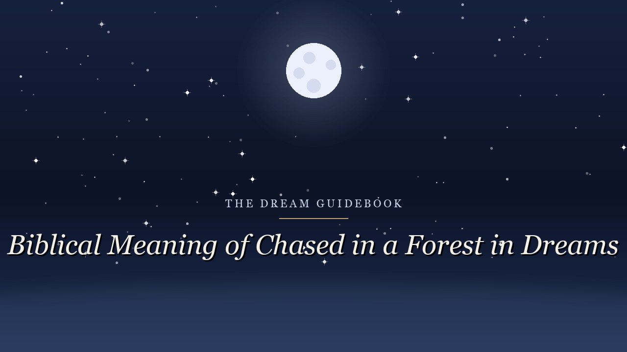 Biblical Meaning of Being Chased in a Forest in Dreams: Flight, Fear, and What Pursues You