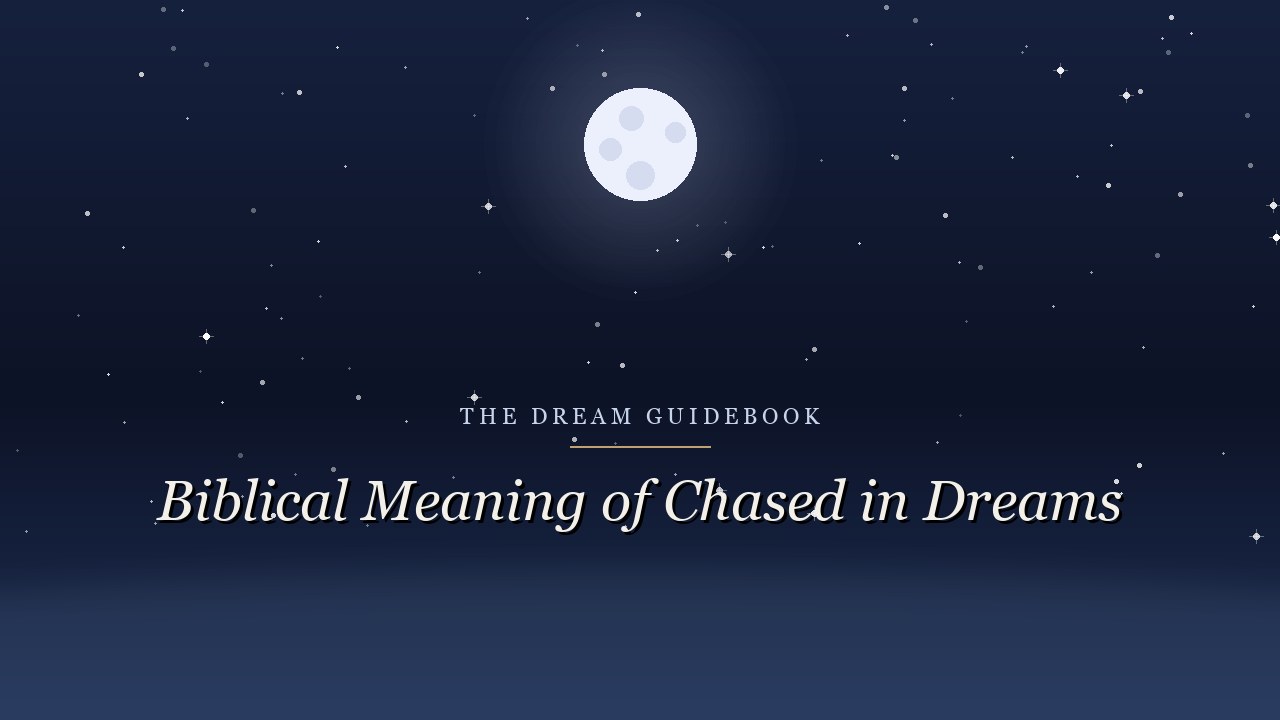 Biblical Meaning of Being Chased in Dreams: Running, Fear, and What Pursues You