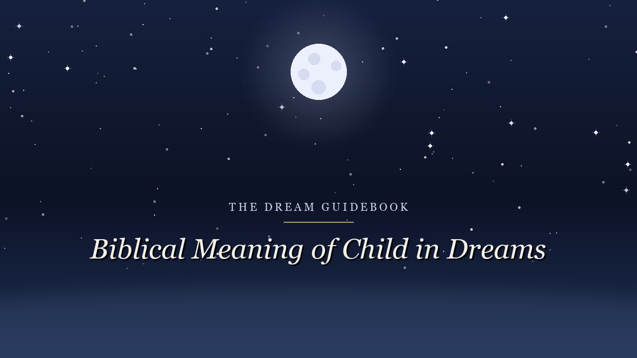 Biblical Meaning of a Child in Dreams: What Scripture Actually Teaches