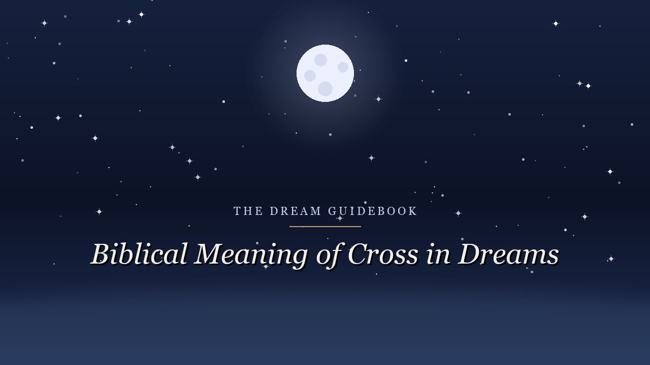 Biblical Meaning of a Cross in Dreams: What Scripture Actually Says