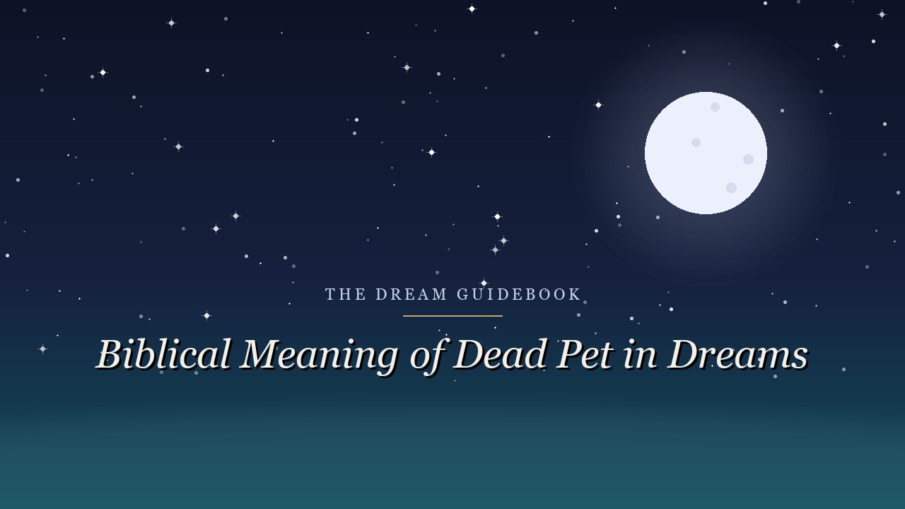 Biblical Meaning of a Dead Pet in Dreams: What Scripture Says About Animals and Grief