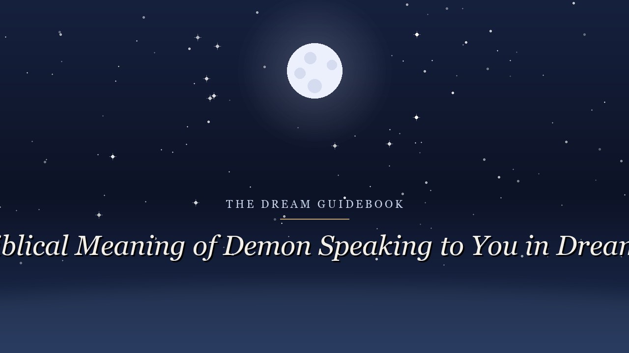 Biblical Meaning of a Demon Speaking to You in Dreams: What Scripture Teaches About Voices in the Night