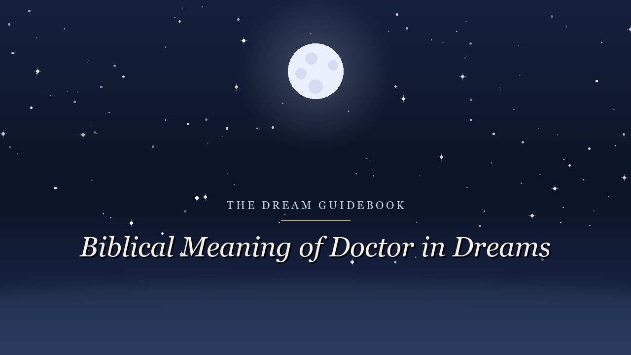 Biblical Meaning of a Doctor in Dreams: Healing, Diagnosis, and the Physician Scripture Points To