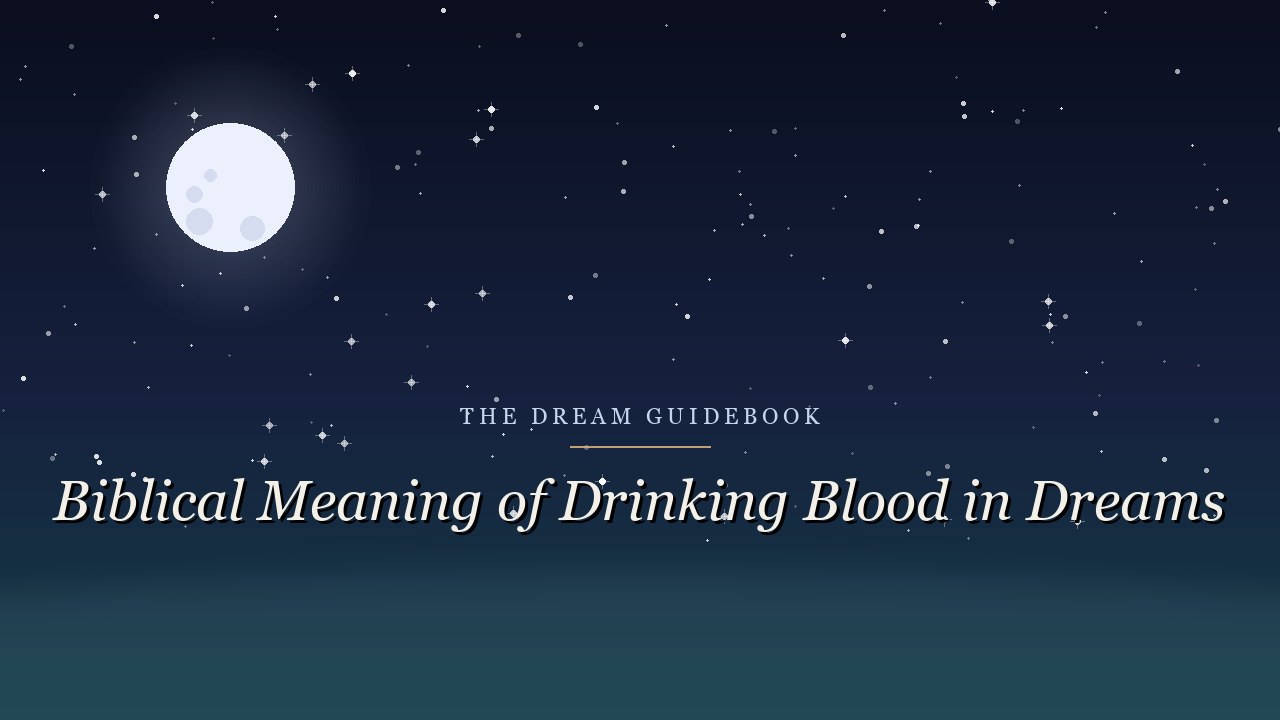 Biblical Meaning of Drinking Blood in Dreams: What Scripture Really Says