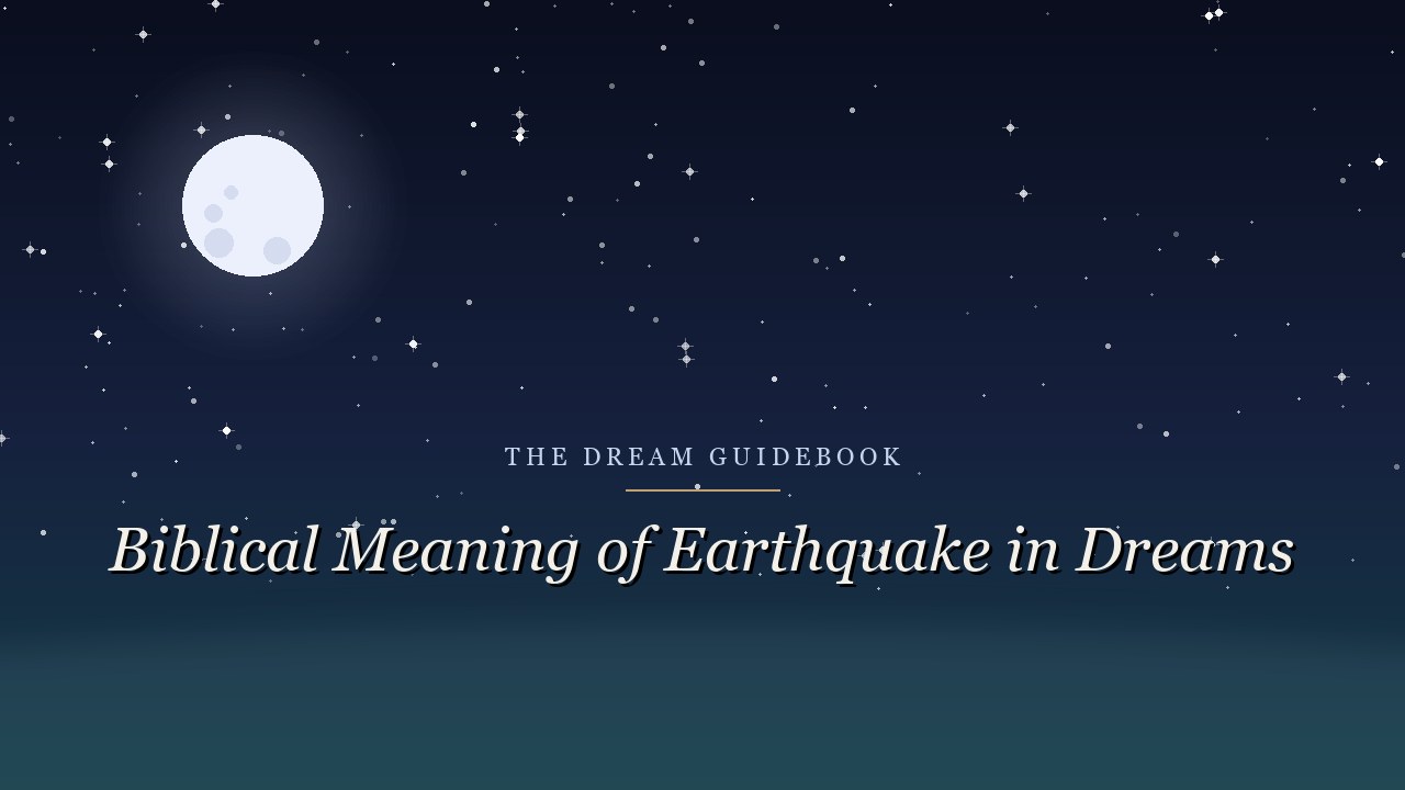Biblical Meaning of Earthquake Dreams: When the Ground Moves