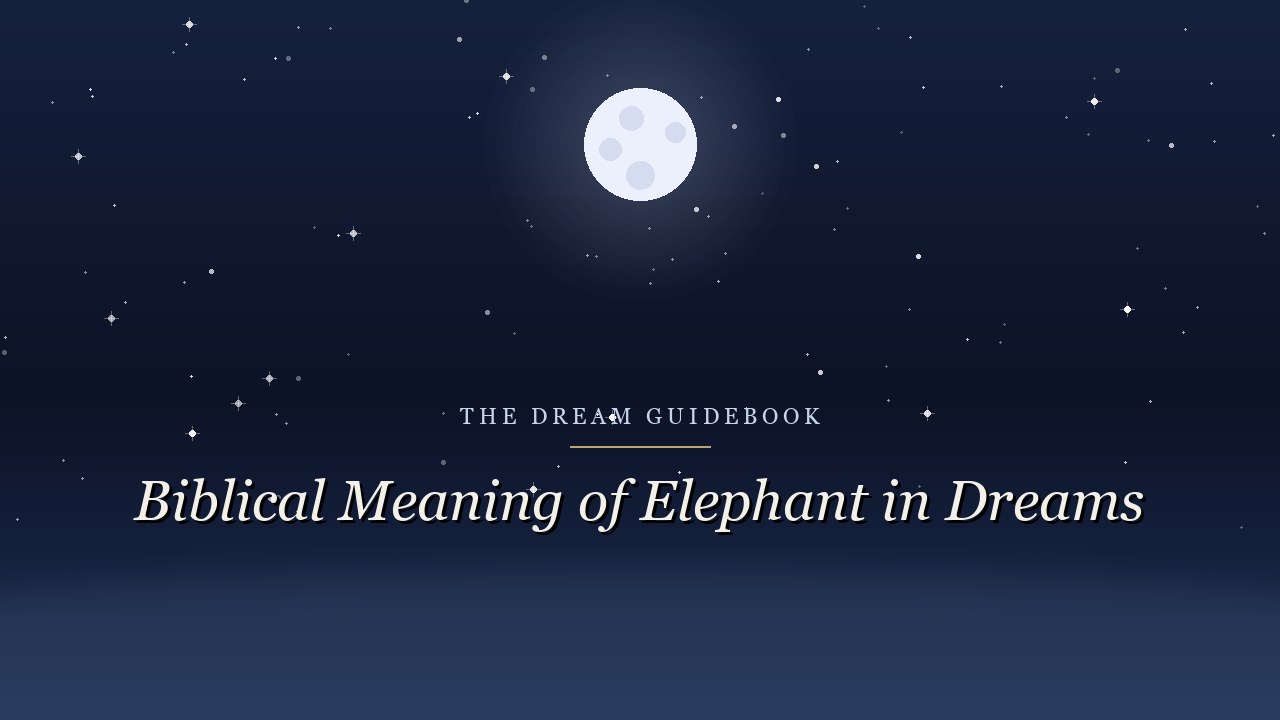 Biblical Meaning of Elephants in Dreams: What Scripture Says