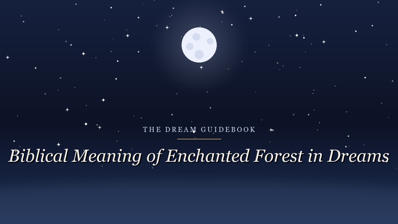 Biblical Meaning of an Enchanted Forest in Dreams: Scripture, Trees, and the Place Between