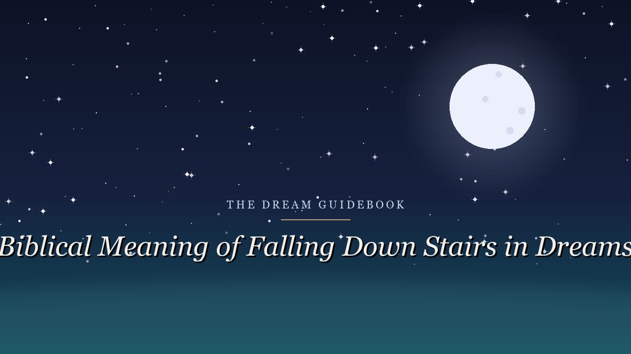 Biblical Meaning of Falling Down Stairs in Dreams: Steps, Descent, and What the Bible Says