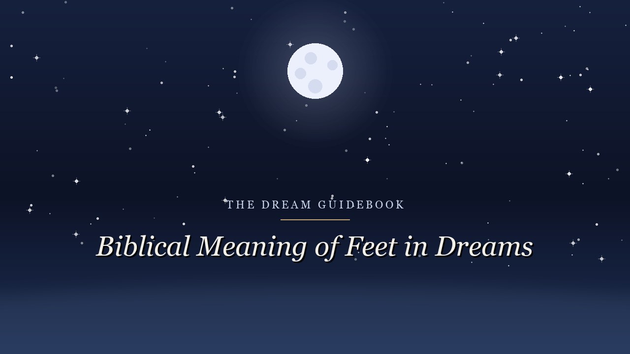 Biblical Meaning of Feet in Dreams: What Scripture Says About This Grounded Symbol