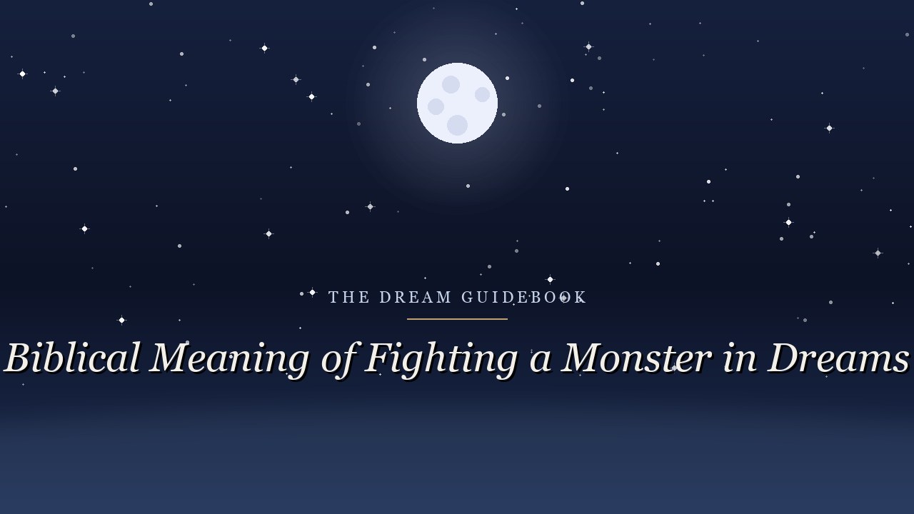 Biblical Meaning of Fighting a Monster in Dreams: What Scripture Says About Wrestling the Dark