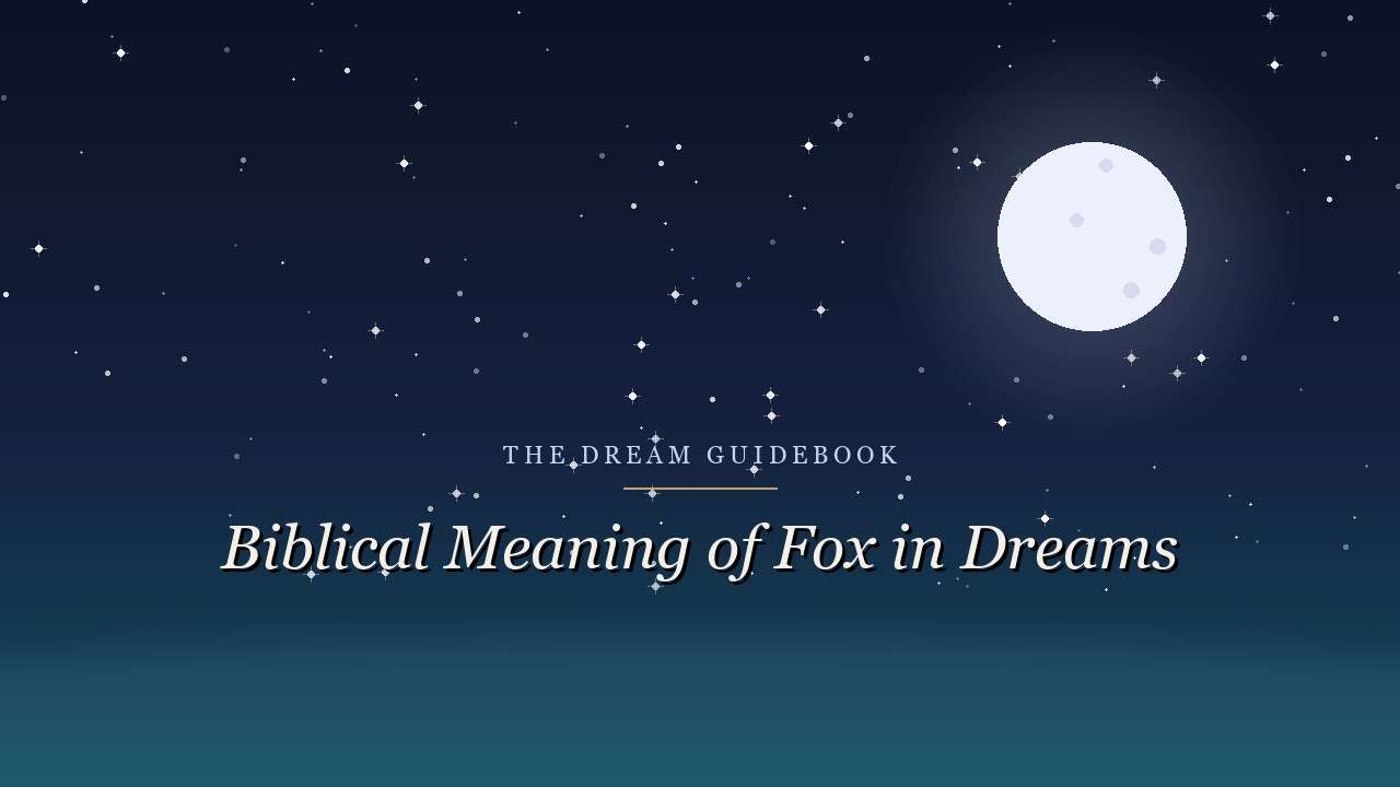 Biblical Meaning of Foxes in Dreams: What Scripture Actually Says