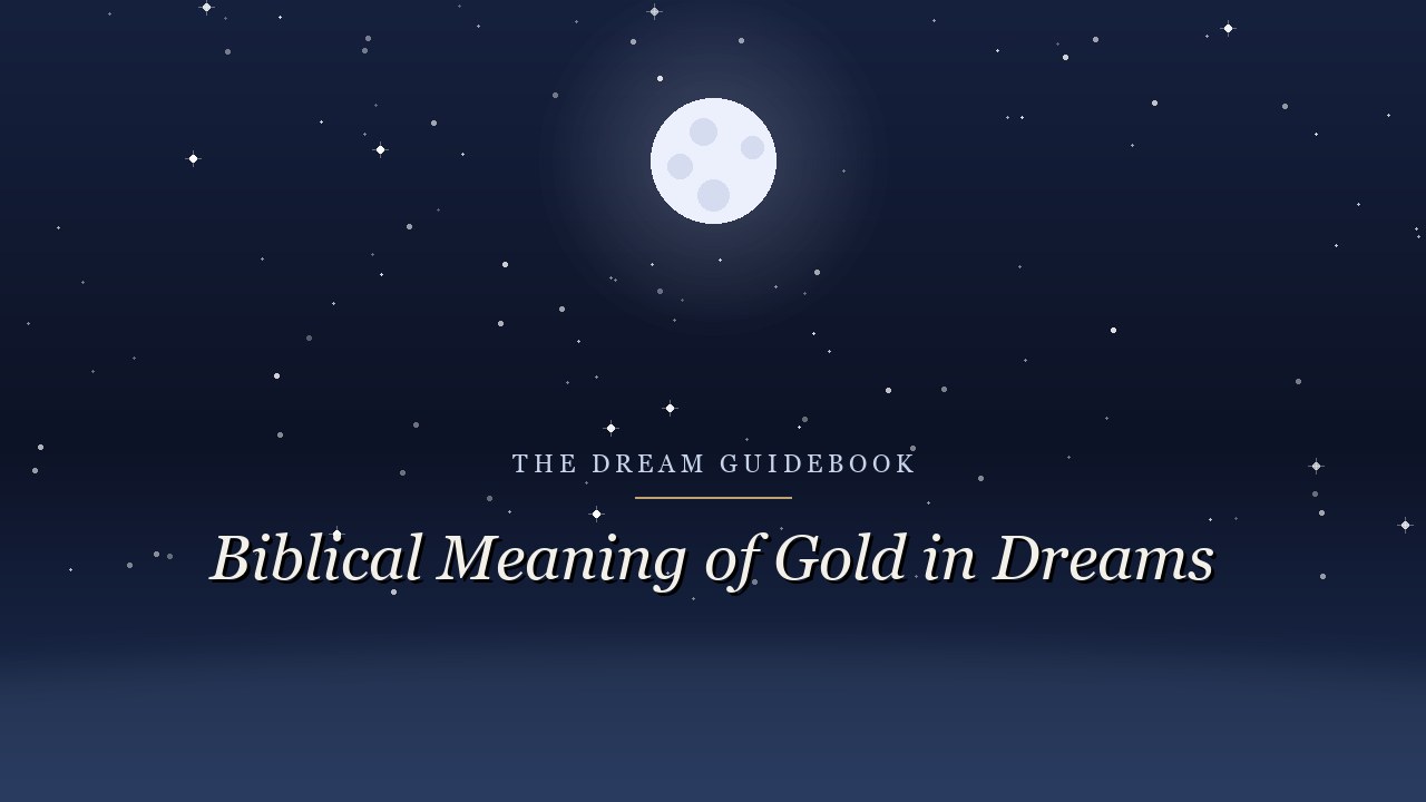 Biblical Meaning of Gold in Dreams: Treasure, Temptation, and Refined Faith