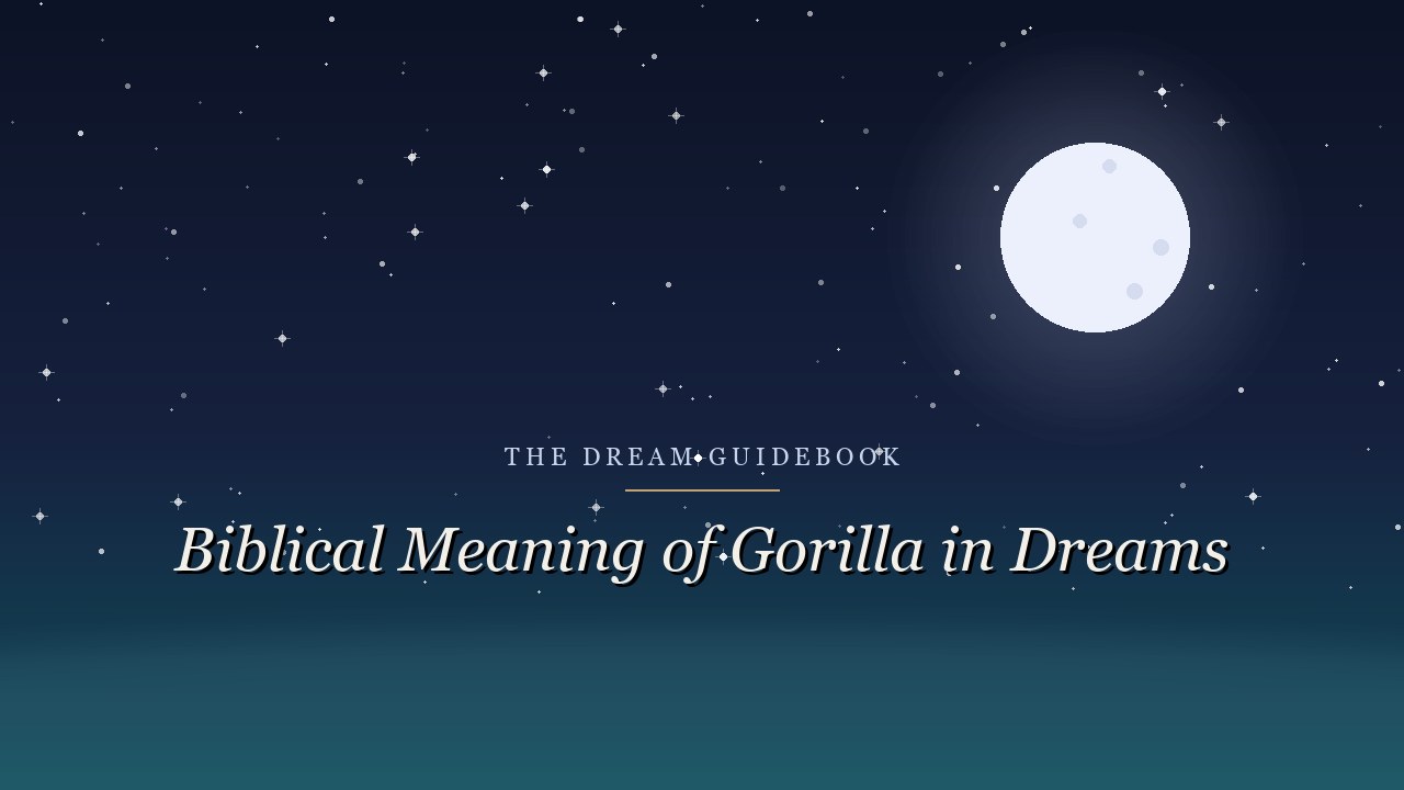 Biblical Meaning of Gorillas in Dreams: What Scripture Really Says
