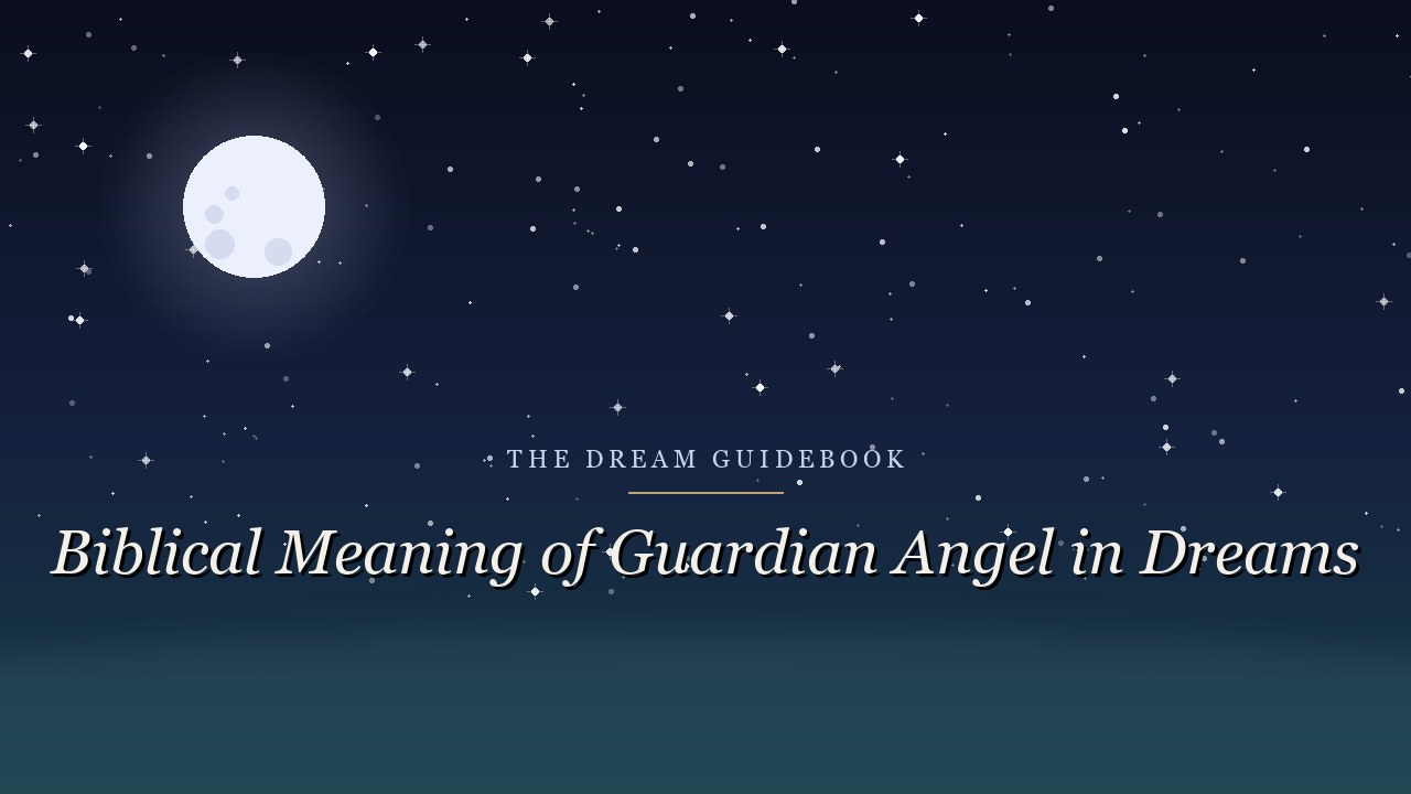 Biblical Meaning of a Guardian Angel in Dreams: What Scripture Says About Angels and Sleepers