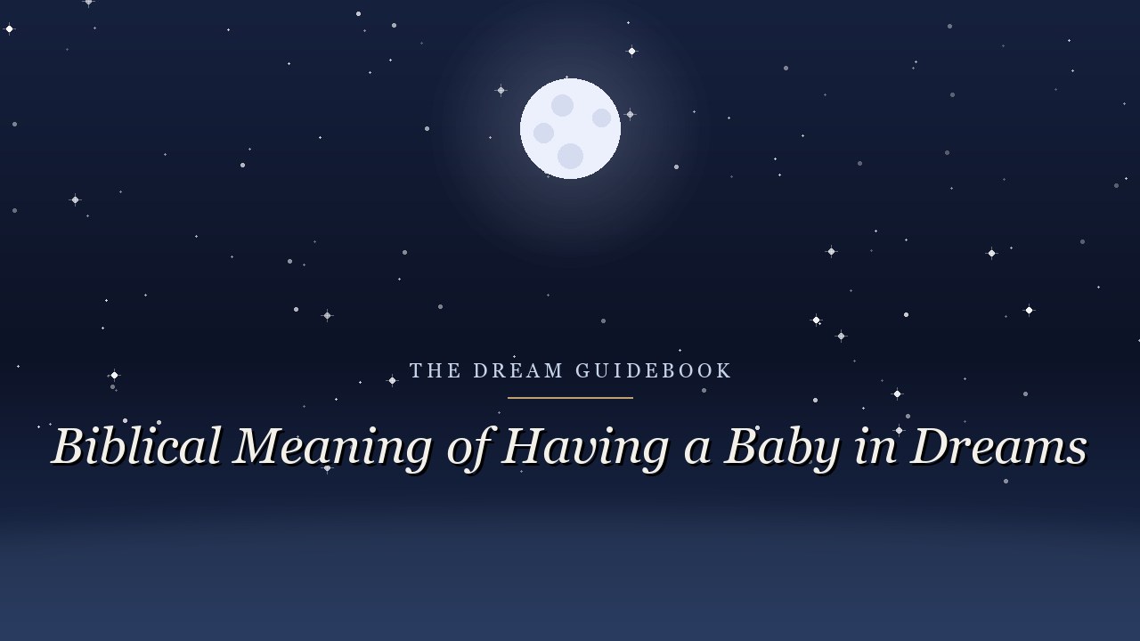 Biblical Meaning of Having a Baby in Dreams: New Life, Promise, and What You're Carrying