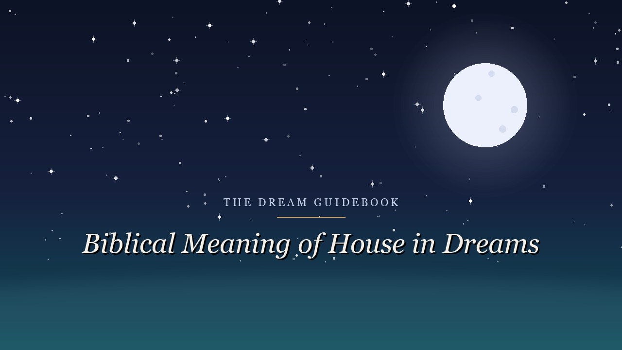 Biblical Meaning of a House in Dreams: What Scripture Says About Home