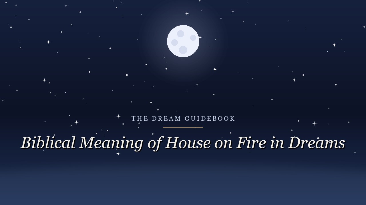 Biblical Meaning of a House on Fire in Dreams: What Scripture Says About Fire and Dwelling