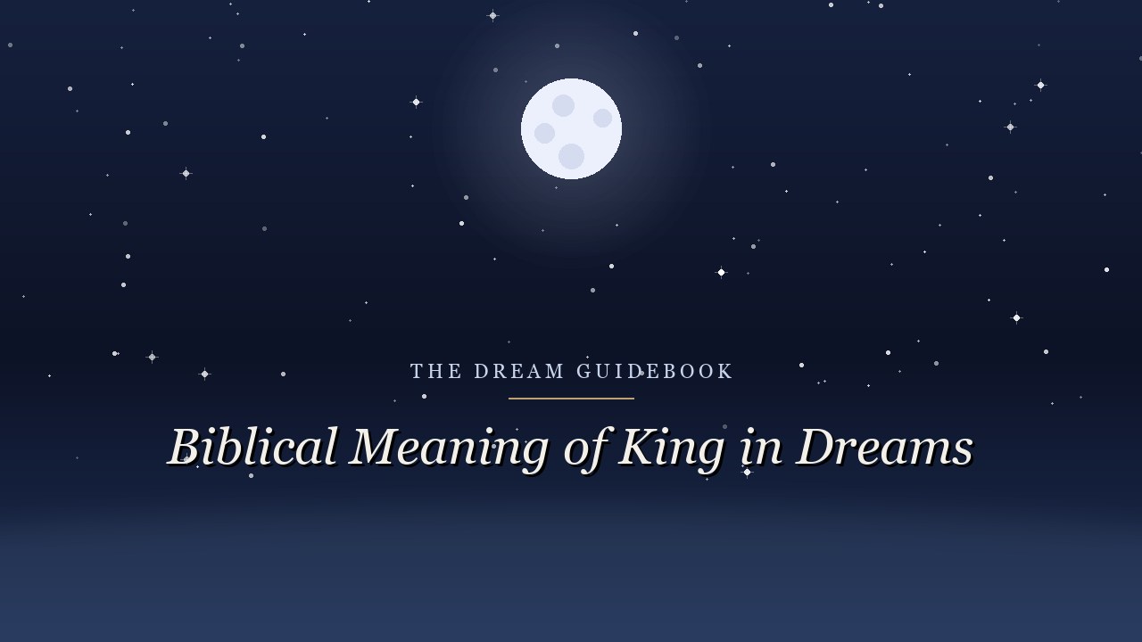 Biblical Meaning of a King in Dreams: What Scripture Says About Kingship