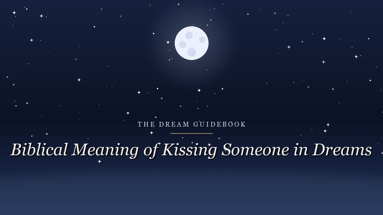 Biblical Meaning of Kissing Someone in Dreams: Loyalty, Betrayal, and Holy Greeting