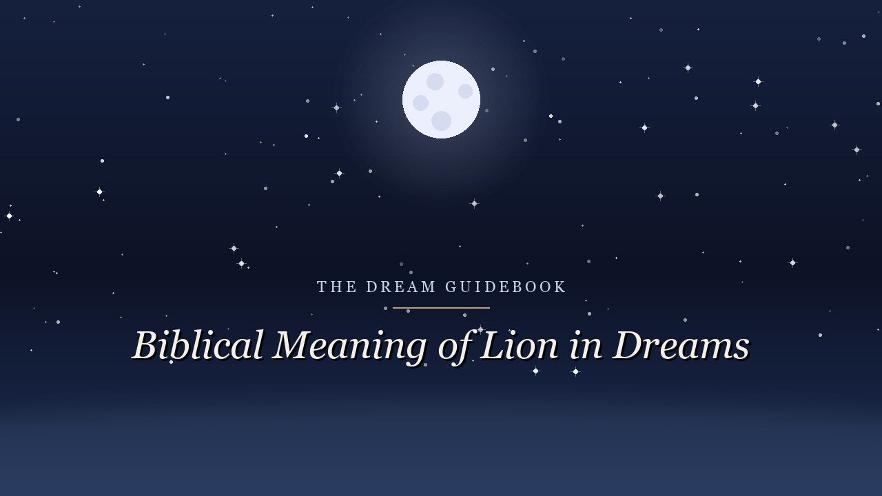 Biblical Meaning of Lion in Dreams: The Full Scriptural Picture