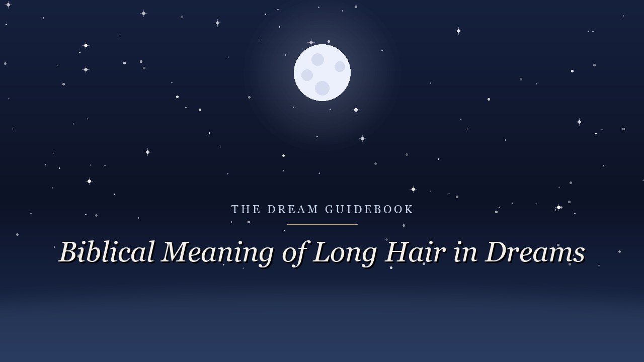 Biblical Meaning of Long Hair in Dreams: What Scripture Actually Says