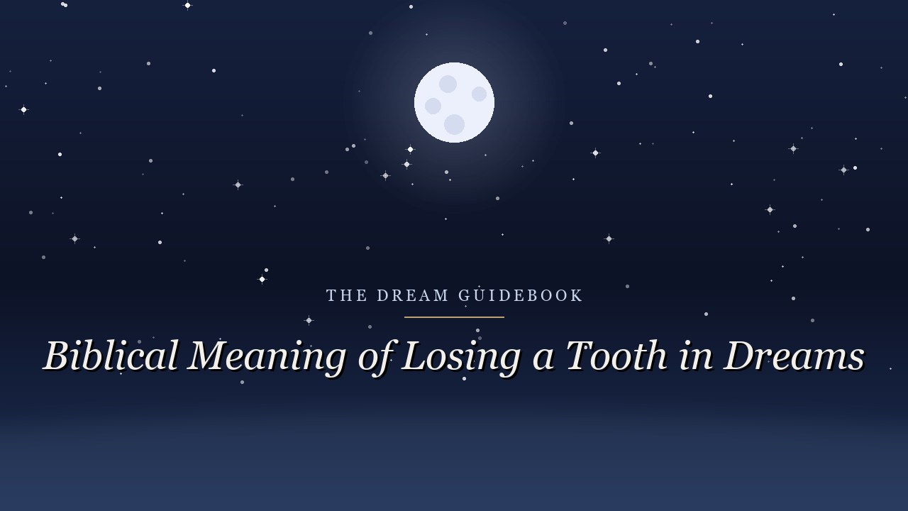 Biblical Meaning of Losing a Tooth in Dreams: Strength, Silence, and What Scripture Says