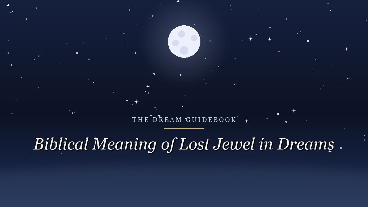 Biblical Meaning of a Lost Jewel in Dreams: What You Had and Couldn't Keep