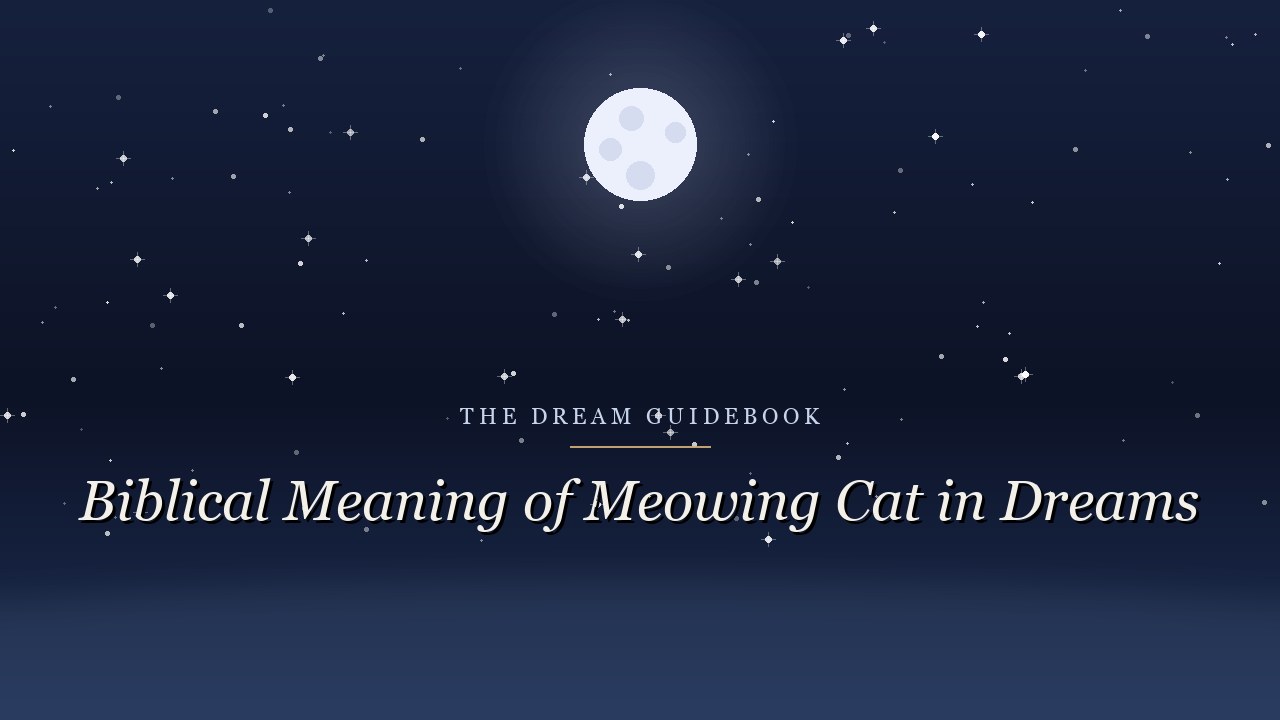 Biblical Meaning of a Meowing Cat in Dreams: Scripture's Surprising Silence