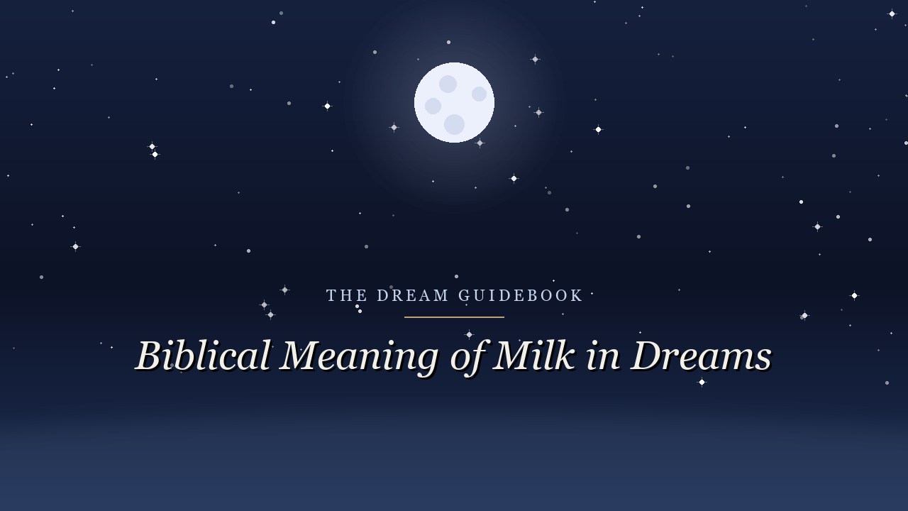 Biblical Meaning of Milk in Dreams: Nourishment, Promise, and Growing Up