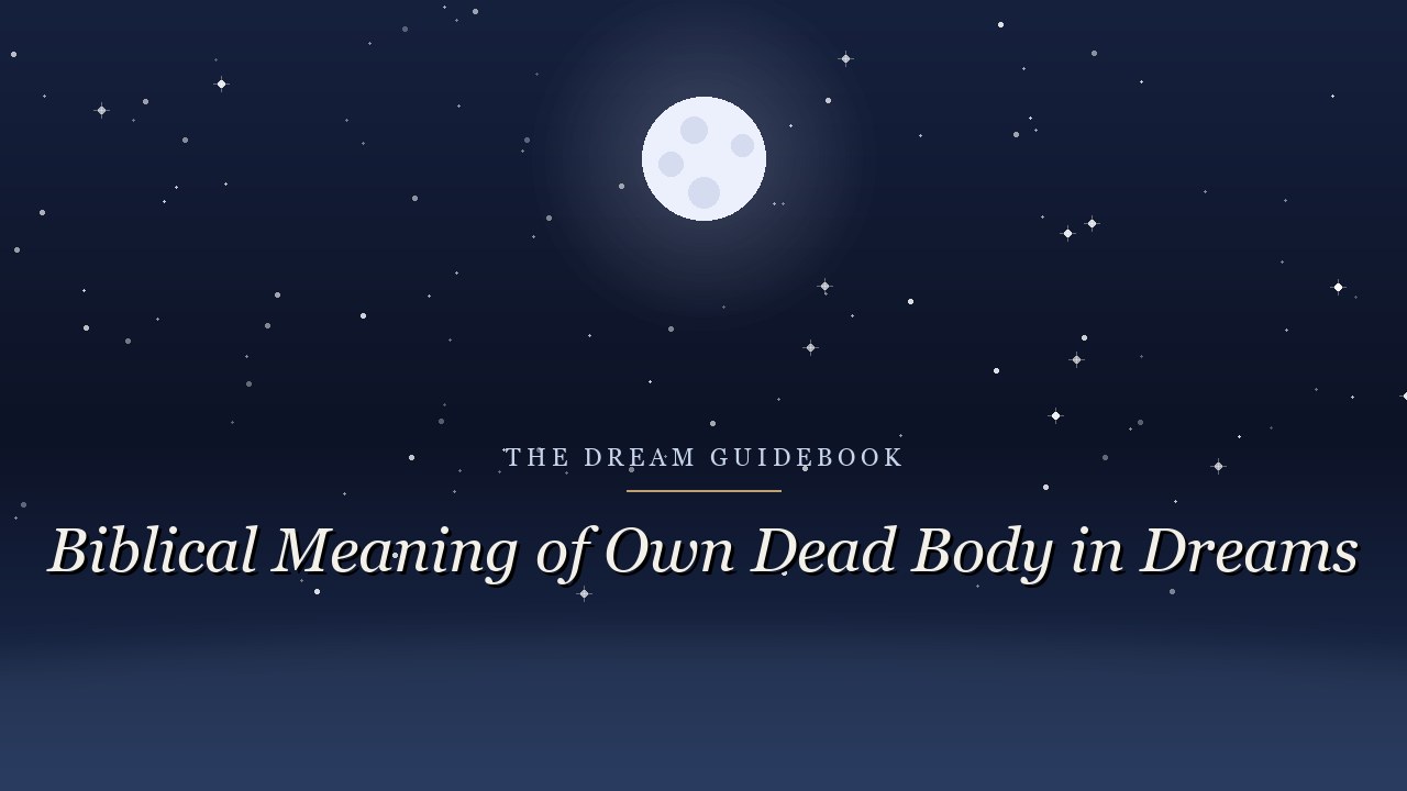 Biblical Meaning of Seeing Your Own Dead Body in Dreams: Death, Resurrection, and Identity