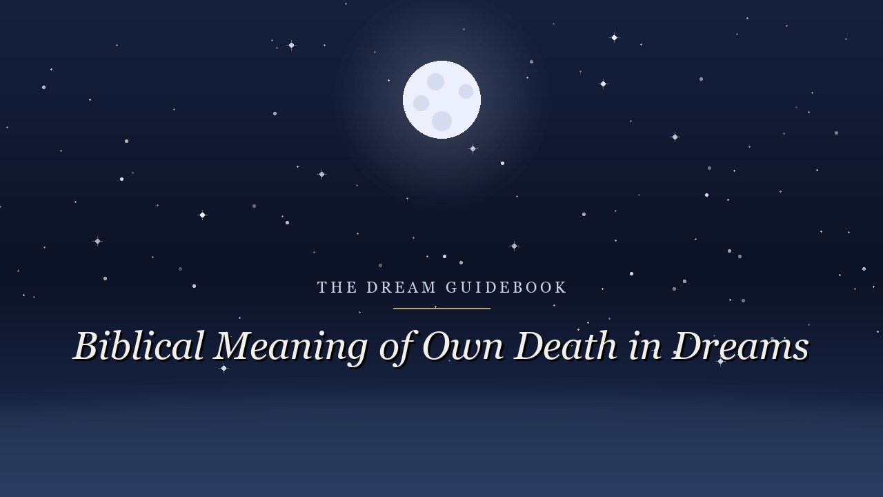 Biblical Meaning of Your Own Death in Dreams: What Scripture Says