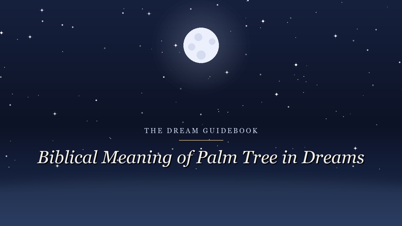 Biblical Meaning of Palm Tree in Dreams: What Scripture Really Says