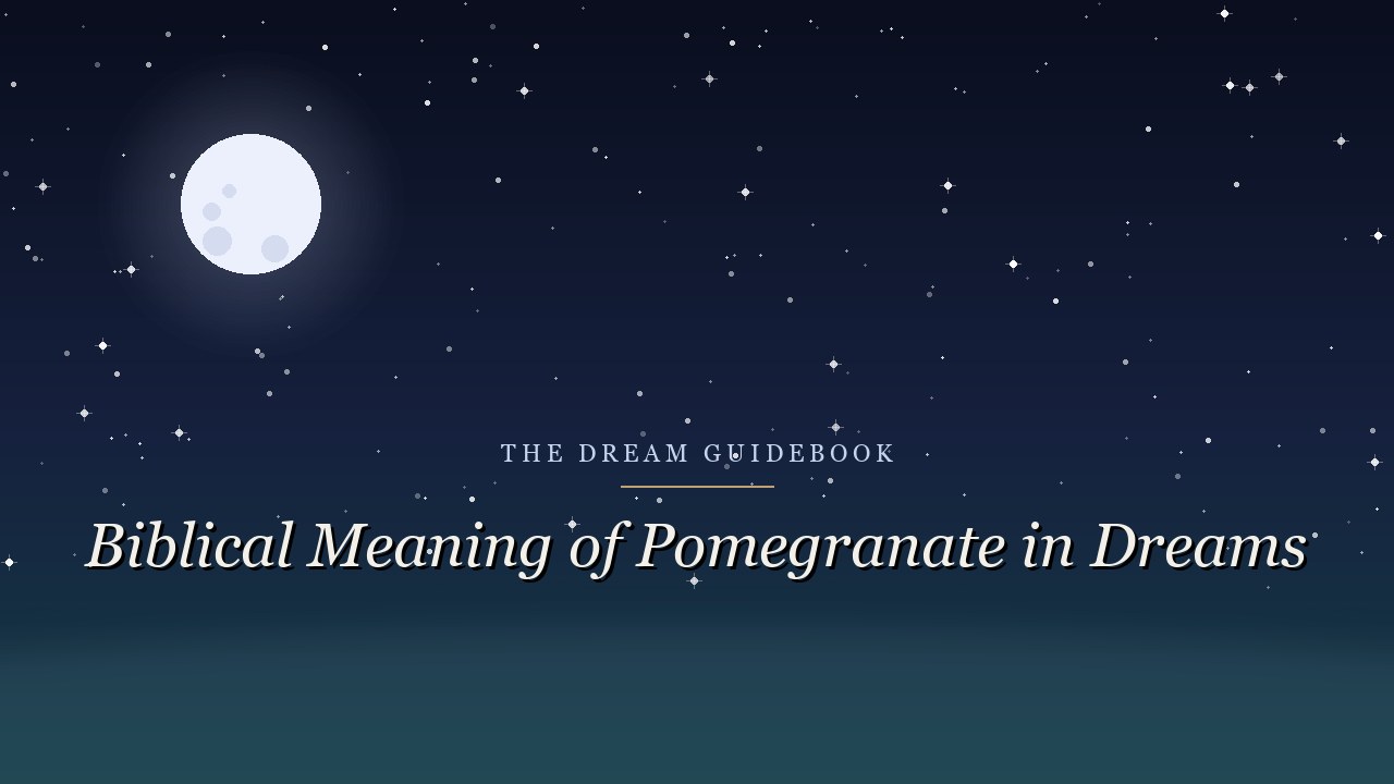 Biblical Meaning of Pomegranates in Dreams: Beauty, Abundance, and Sacred Work