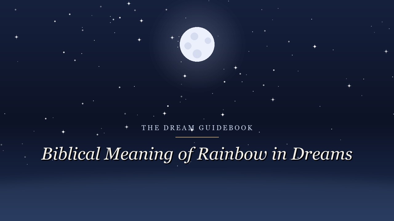 Biblical Meaning of Rainbows in Dreams: When Color Carries a Promise