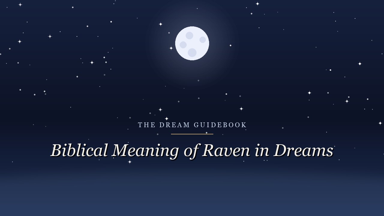 Biblical Meaning of Raven in Dreams: The Bird God Fed and the Bird That Fed a Prophet