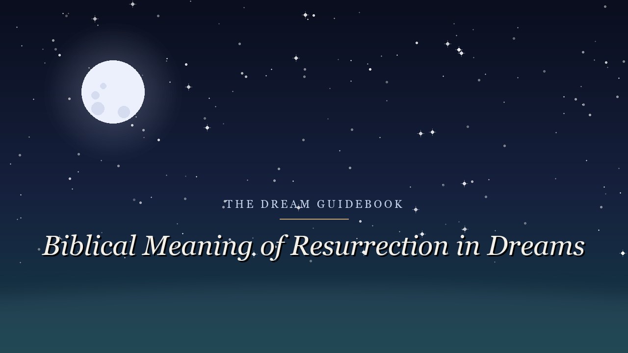 Biblical Meaning of Resurrection in Dreams: What Scripture Says About Rising from Death