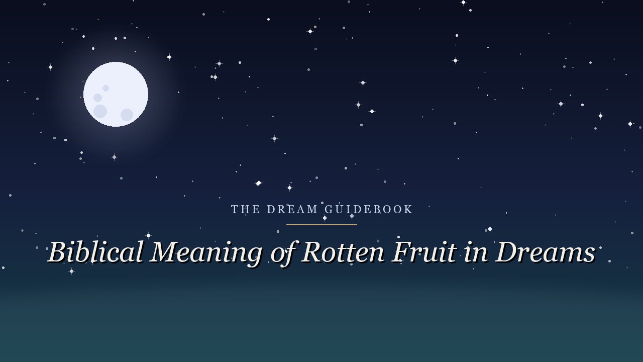 Biblical Meaning of Rotten Fruit in Dreams: What Scripture Actually Says