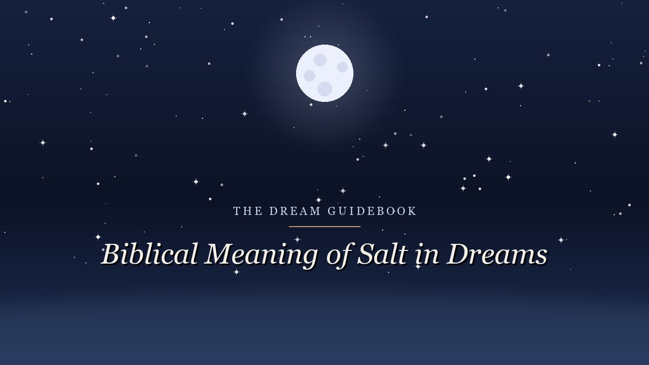 Biblical Meaning of Salt in Dreams: Covenant, Corruption, and Character