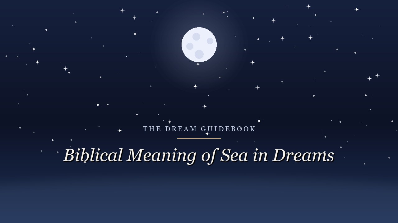 Biblical Meaning of the Sea in Dreams: What Scripture Says About the Edge of the Known World