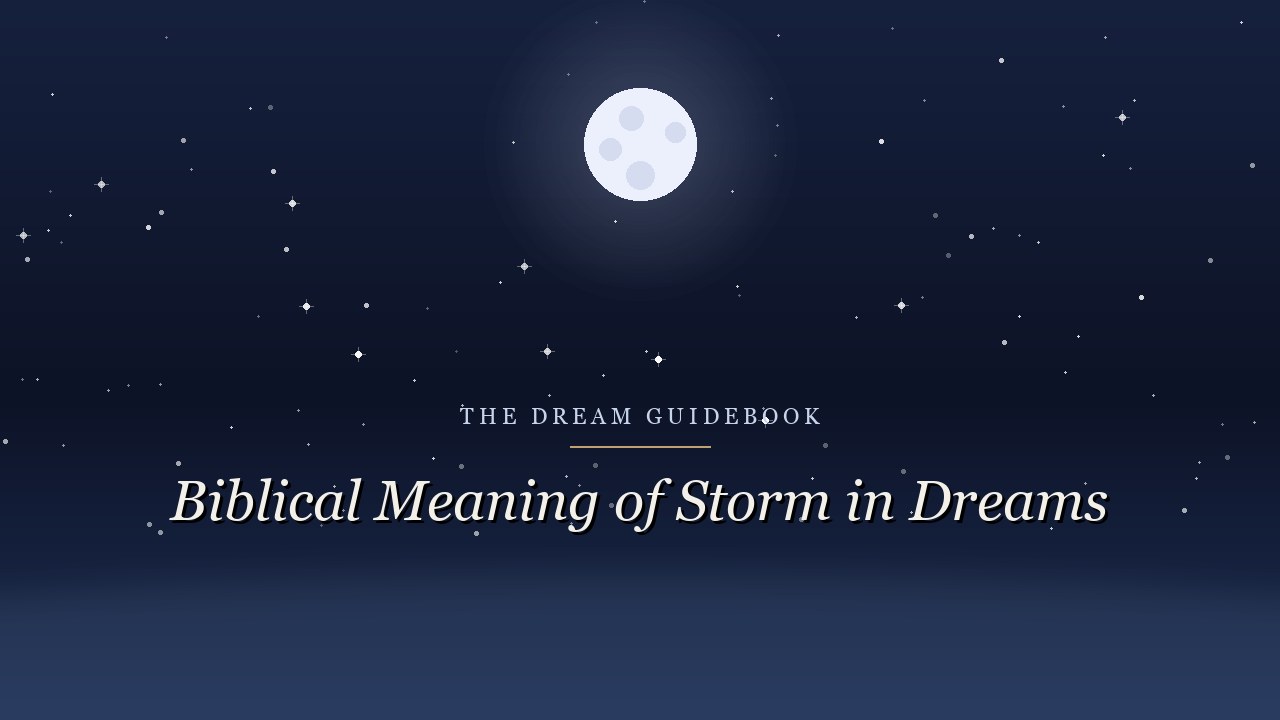 Biblical Meaning of Storms in Dreams: What Scripture Says About Weather That Frightens You