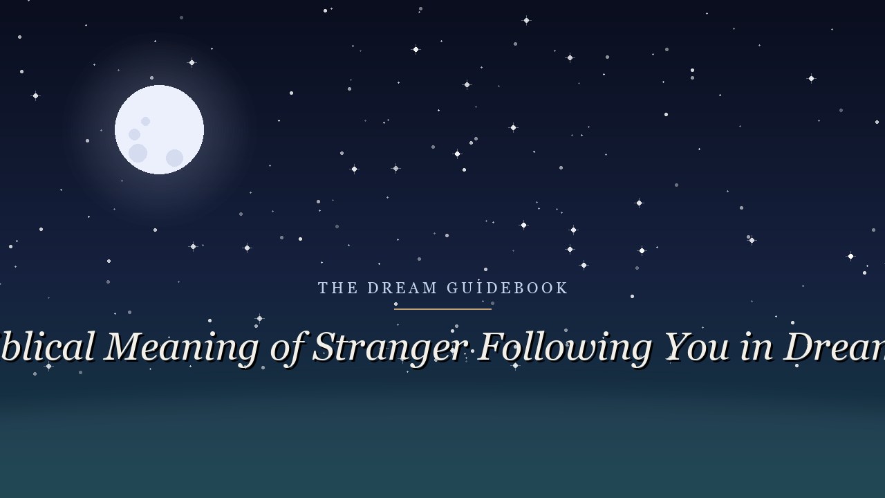 Biblical Meaning of a Stranger Following You in Dreams: Pursuit, Fear, and What's Behind You