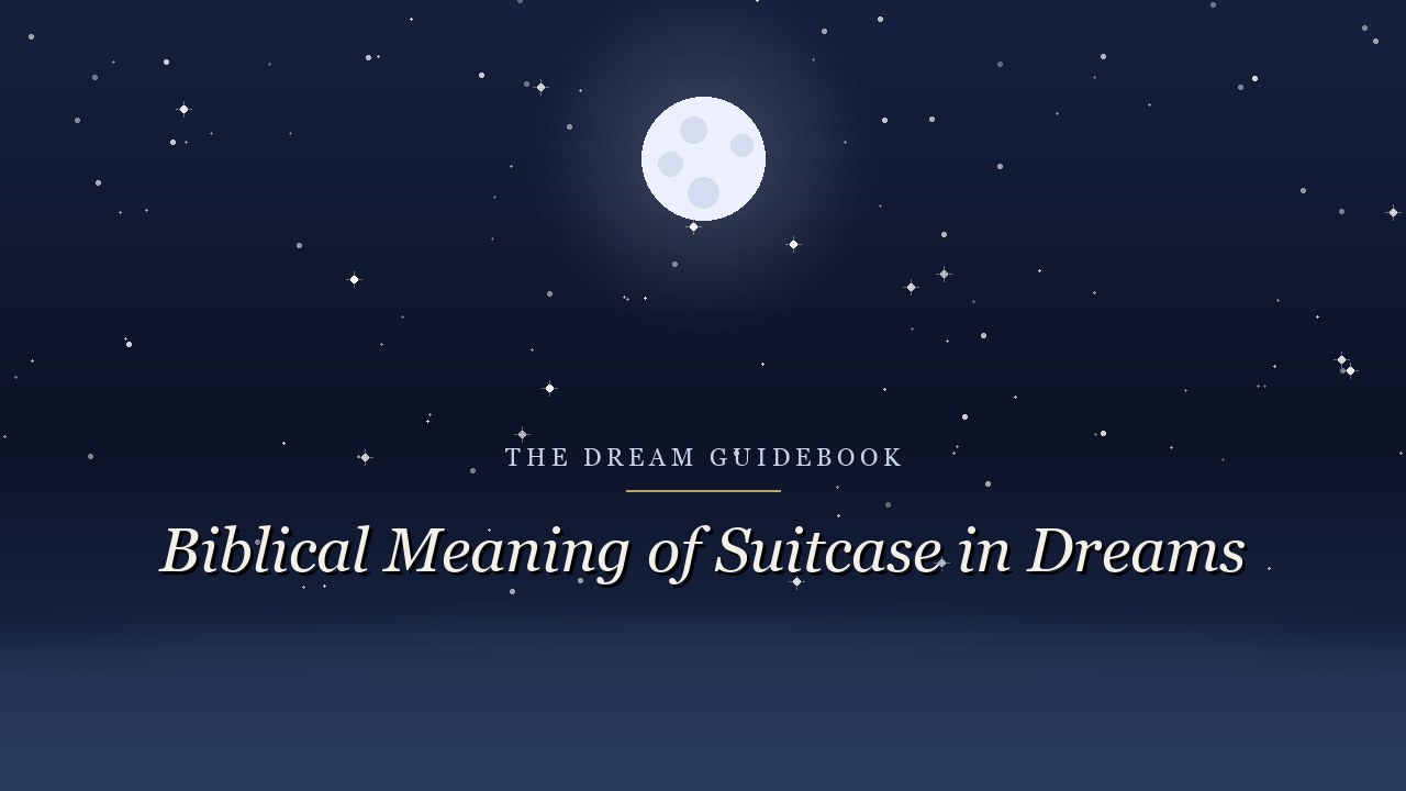 Biblical Meaning of a Suitcase in Dreams: What You're Really Carrying