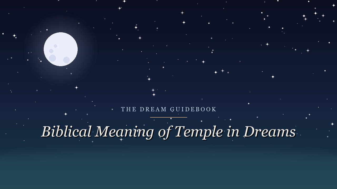 Biblical Meaning of Temple in Dreams: Presence, Holiness, and What God Says