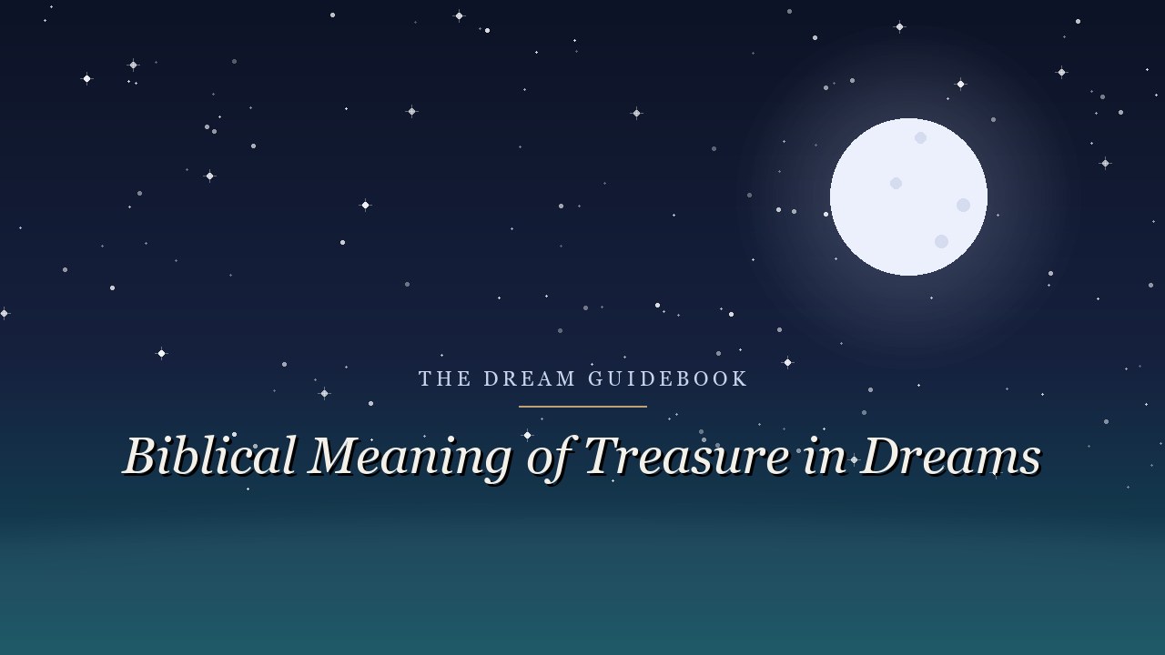 Biblical Meaning of Treasure in Dreams: What You're Building and Where