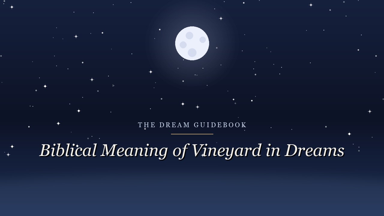 Biblical Meaning of a Vineyard in Dreams: Cultivation, Fruitfulness, and Scripture's Vine
