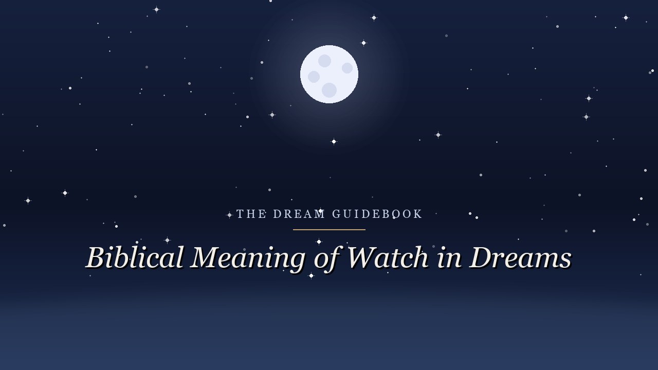 Biblical Meaning of a Watch in Dreams: Time, Readiness, and What We're Waiting For